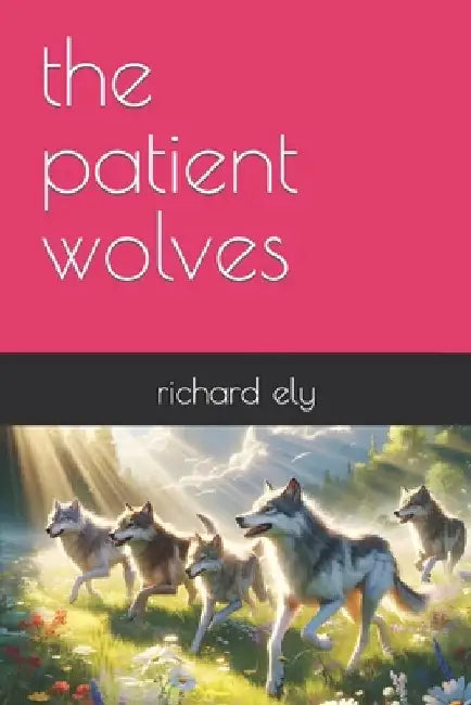 The patient wolves by Richard Ely