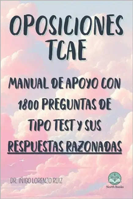 Oposiciones de Técnico en Cuidados Auxiliares de Enfermería (TCAE): Manual de apoyo para el estudio con 1800 preguntas de tipo test de exámenes del Si by Lorenzo Ruiz, Iñigo