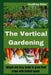 The Vertical Gardening: Simple and Easy Guide to grow Food crops with limited space by Godfrey Babs