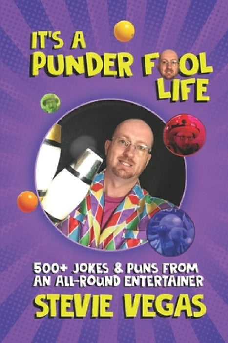 It's A Punder Fool Life: 500+ Jokes from an All-Round Entertainer by Stevie Vegas