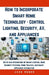 How to Incorporate Smart Home Technology - Control Lighting, Security, AV, and Appliances: Setup and Integration of Smart Lighting, Home Security Syst by Jack Homer