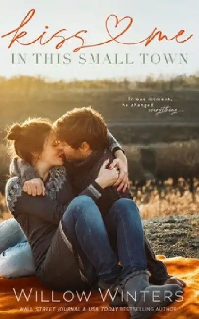 Kiss Me In This Small Town by Willow Winters