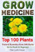 Grow Medicine: Natural Remedies from 100 Herbs - Herbal Book for Beginners by The Lush Grove