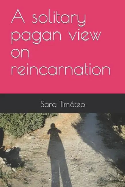A solitary pagan view on reincarnation by Sara Timóteo