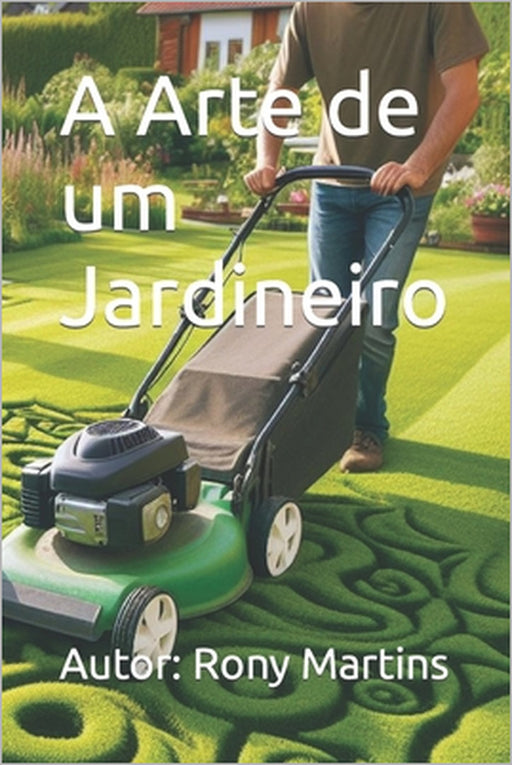 A Arte de um Jardineiro by Rony Martins