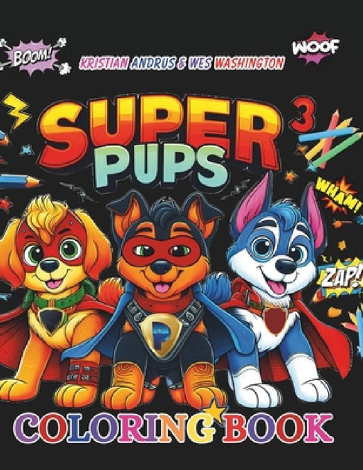 Super Pups: Coloring Book by Wes Washington