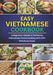 Easy Vietnamese Cookbook: A Beginner's Guide to Authentic Vietnamese Home Cooking with 100+ Delicious recipe by Johnny M. Semmes