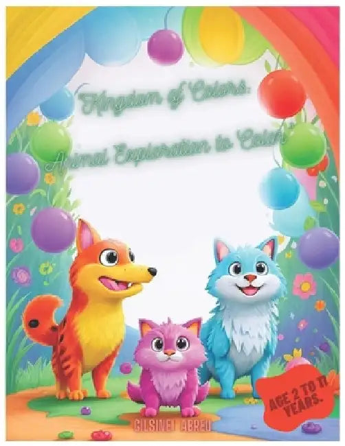 Kingdom of Colors: Animal Exploration to Color by Gilsinei Abreu