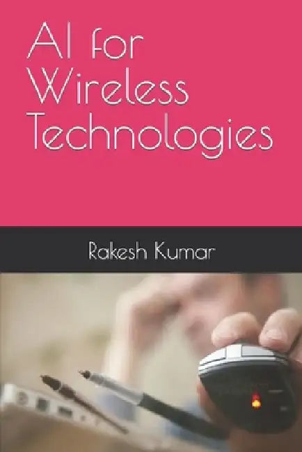 AI for Wireless Technologies by Rakesh Kumar