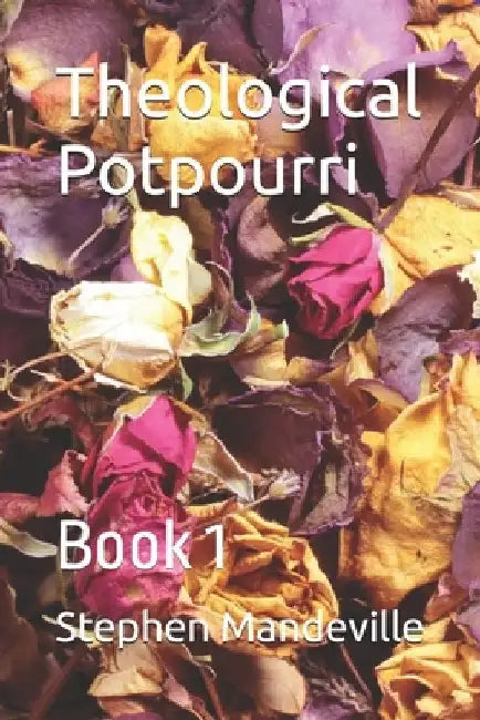 Theological Potpourri: Book 1 by Stephen Mandeville