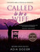 Called To Be a Wife: The Science, Bible and Wisdom of Wifehood by Adia Dozier