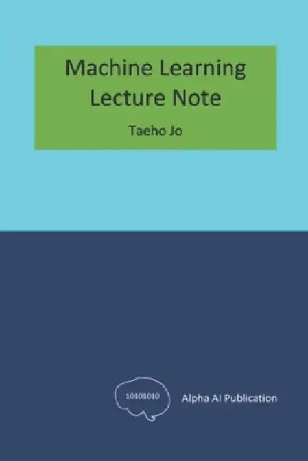 Machine Learning: Lecture Note by Taeho Jo
