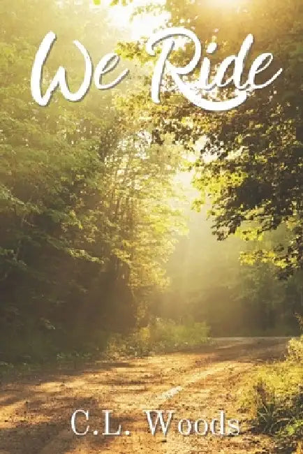 We Ride by C. L. Woods