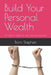 Build Your Personal Wealth: A How to Guide for Life's Financial Survival by Bairn Rab Stephan
