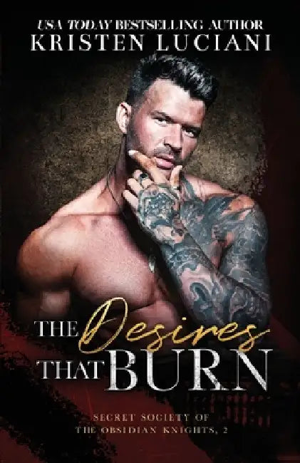 The Desires That Burn: A Dark Billionaire Age Gap Romance by Kristen Luciani