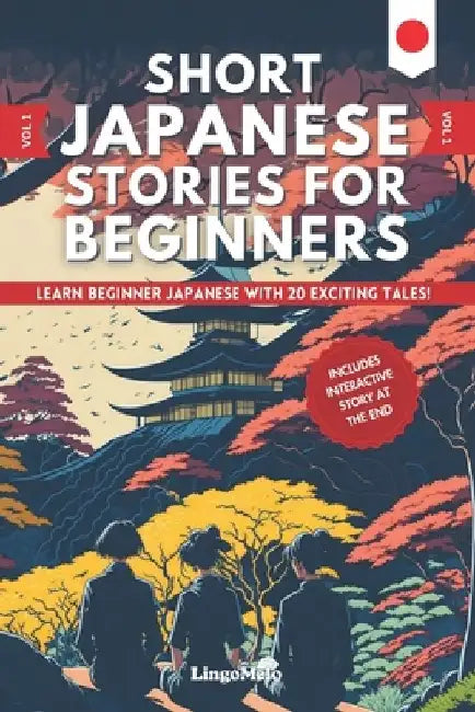 Short Japanese Stories For Beginners: Learn Beginner Japanese and Build your Vocabulary With 20 Exciting Tales! (Easy Japanese Lessons) by Lingo Melo