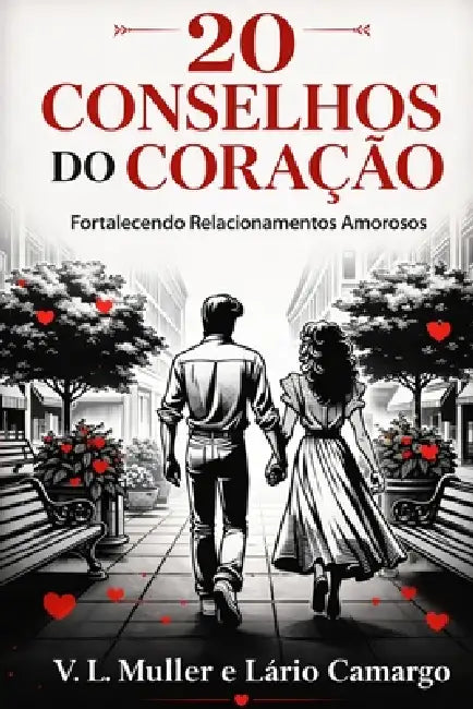 20 Conselhos do Coração: Fortalecendo Relacionamentos Amorosos by Lário Camargo, V. L. Müller