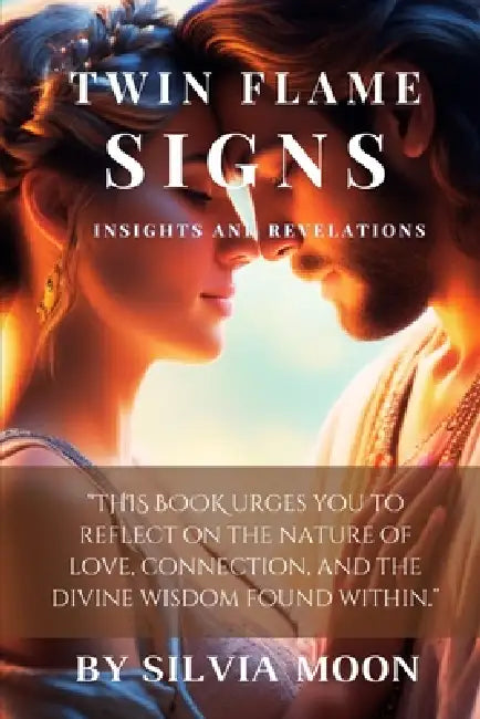 Twin Flame Signs: Random Insights and Revelations by Silvia Moon