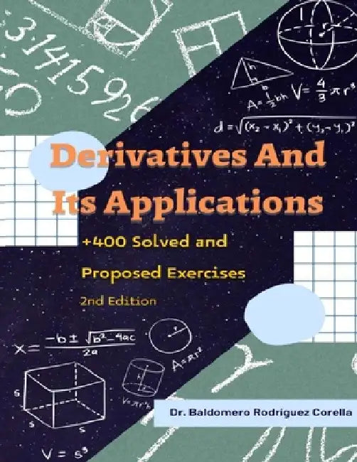 Derivatives and Its Applications: + 400 Solved and Proposed Exercises by Baldomero Rodríguez
