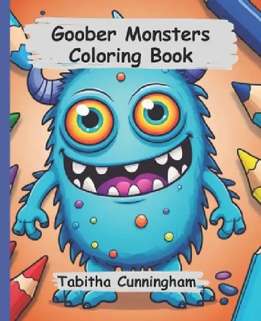 Goober Monsters Coloring Book by Tabitha Rose Naomi Cunningham