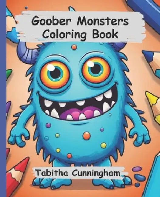 Goober Monsters Coloring Book by Tabitha Rose Naomi Cunningham