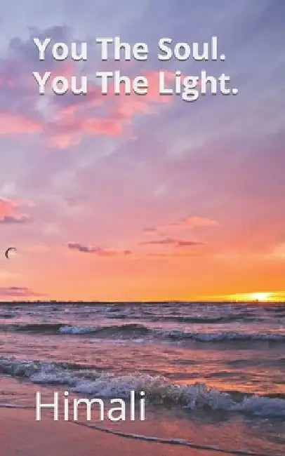 You The Soul. You The Light. by Himali