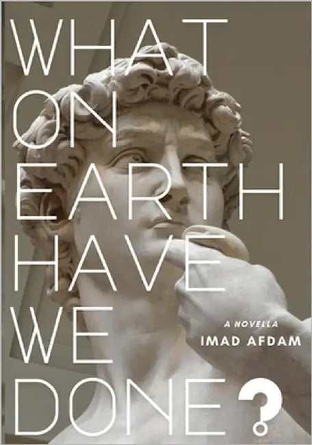 What On Earth Have We Done? by Afdam, Imad