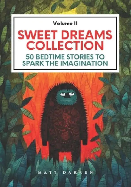 Sweet Dreams Collection (Volume II): 50 Bedtime Stories to Spark the Imagination by Matt Darren