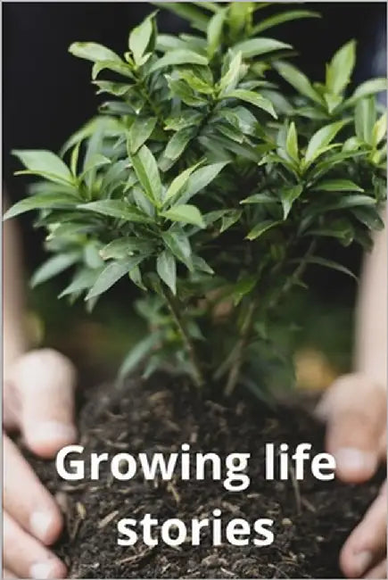 Growing life stories: A book that helps in personal growth by Coach, 13