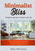 Minimalist Bliss: Transform Your Space, Transform Your Life: The Ultimate Guide to Home Decluttering by Irina Aronson
