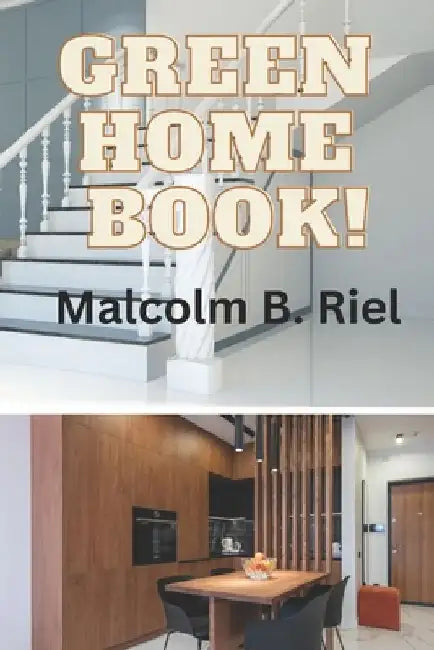 Green Home Book! by Malcolm B. Riel