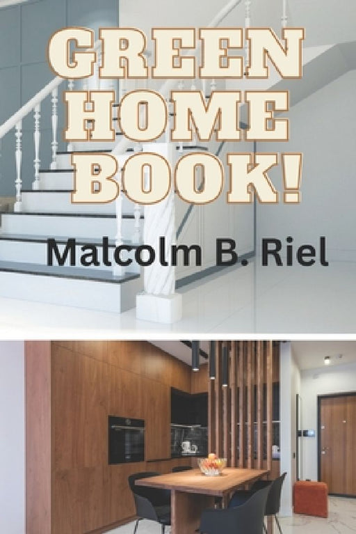 Green Home Book! by Malcolm B. Riel