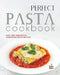 Perfect Pasta Cookbook: Easy and Innovative Homemade Pasta Recipes by Owen Davis