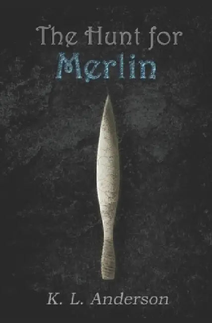 The Hunt for Merlin by K. L. Anderson