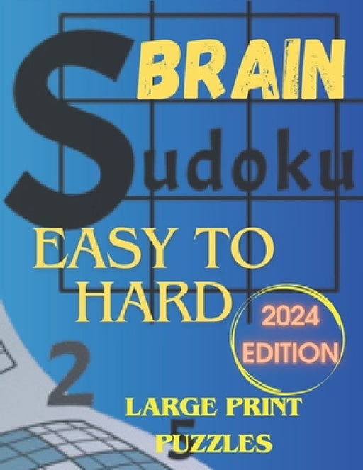 Brain Sudoku for Adults: Puzzles from Easy to Hard for adults. Sudoku Puzzle Book for Adults, Teens and Seniors with Full Solutions. Large Prin by Taisa Kozh
