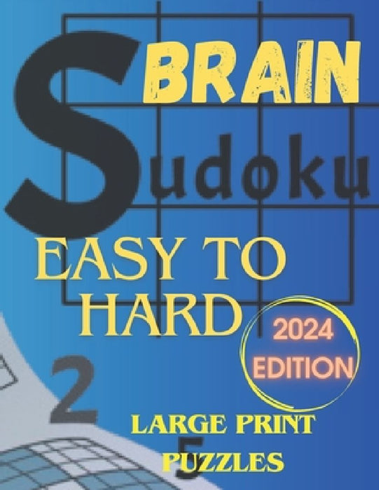 Brain Sudoku for Adults: Puzzles from Easy to Hard for adults. Sudoku Puzzle Book for Adults, Teens and Seniors with Full Solutions. Large Prin by Taisa Kozh