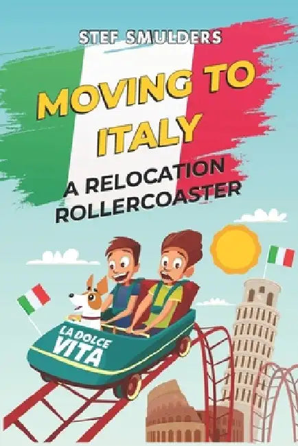 Moving to Italy: A Relocation Rollercoaster by Emese Mayhew