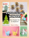 Paper Folding Wonders: Easy Origami Art for Beginners by Victoria A. Williams