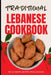 Traditional Lebanese Cookbook: 50 Authentic Recipes from Lebanon by Ava Baker