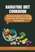 Bariatric Diet Cookbook: Delicious Recipes for Lifelong Health and Sustainable Weight Management by Hector Wiggins