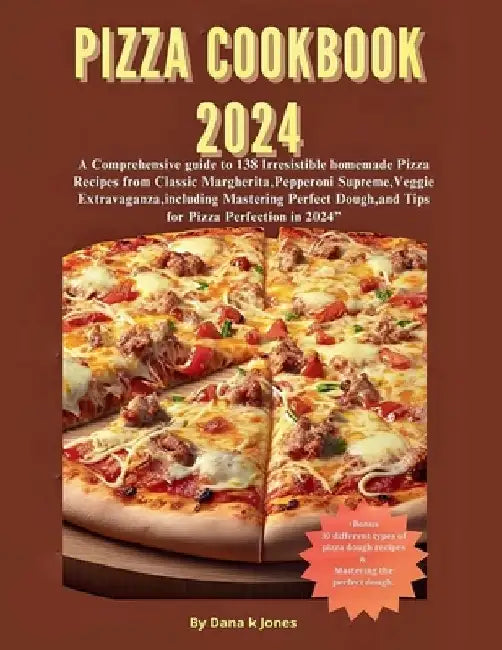 Pizza cookbook 2024: A Comprehensive guide to 138 Irresistible homemade Pizza Recipes from Classic Margherita, Pepperoni Supreme, Veggie Ex by Ola M. I.