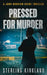 Pressed for Murder: A John Donovan Crime Thriller by Sterling Kirkland