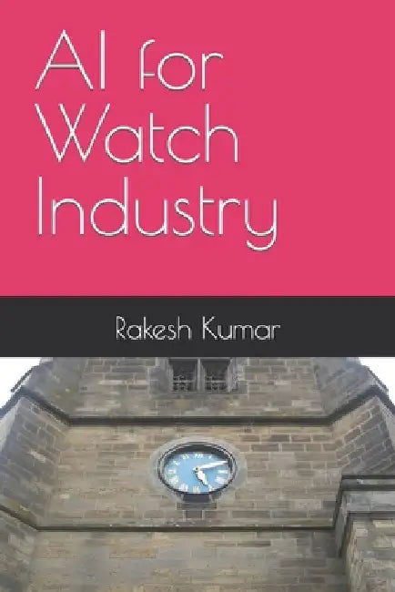 AI for Watch Industry by Rakesh Kumar