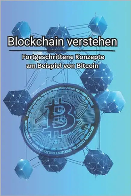 Blockchain verstehen: Fortgeschrittene Konzepte am Beispiel von Bitcoin by Poloczek, Stefan