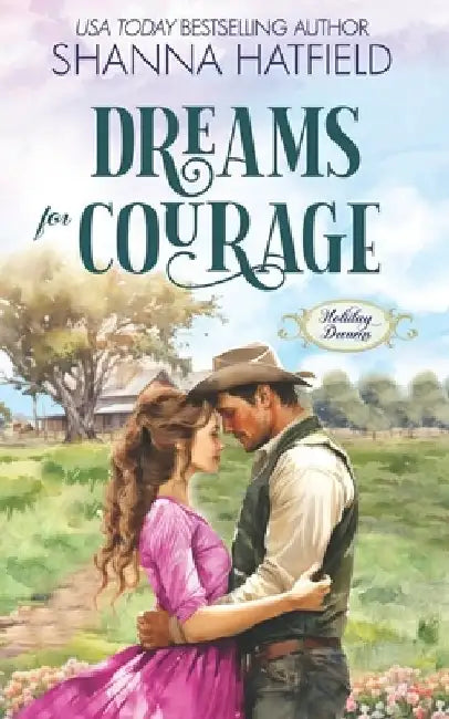 Dreams for Courage: A Wholesome Historical Novella by Shanna Hatfield