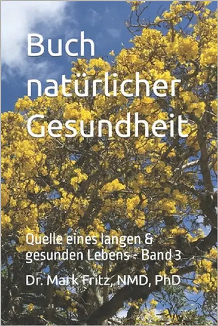 Buch natürlicher Gesundheit: Quelle eines langen & gesunden Lebens - Band 3 by Fritz Nmdphd, Mark