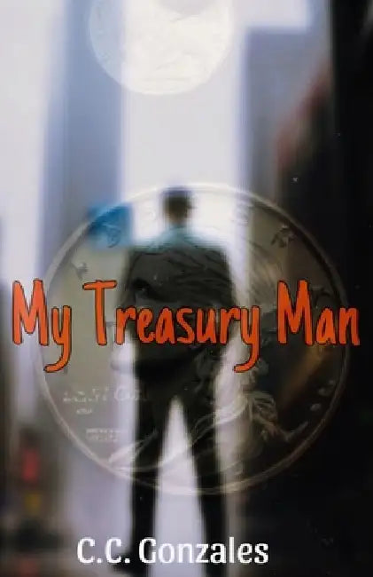 My Treasury Man by C. C. Gonzales