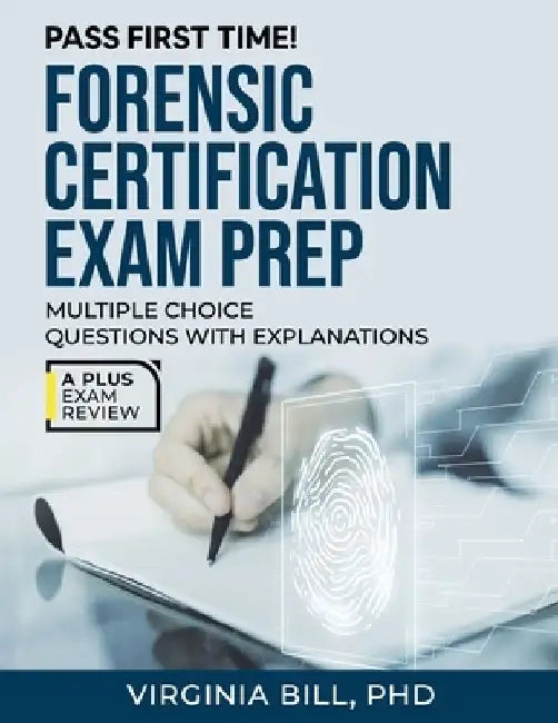 Forensic Certification Exam Prep by Virginia Bill