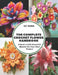 The Complete Crochet Flower Handbook: A Book of 200 Beautiful Blooms for Your Next Project by Ray Burns