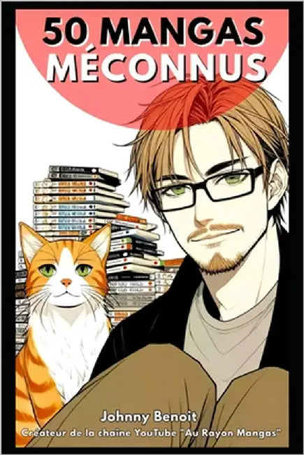 50 mangas méconnus: Déconstruire les préjugés sur la BD japonaise by Benoit, Johnny